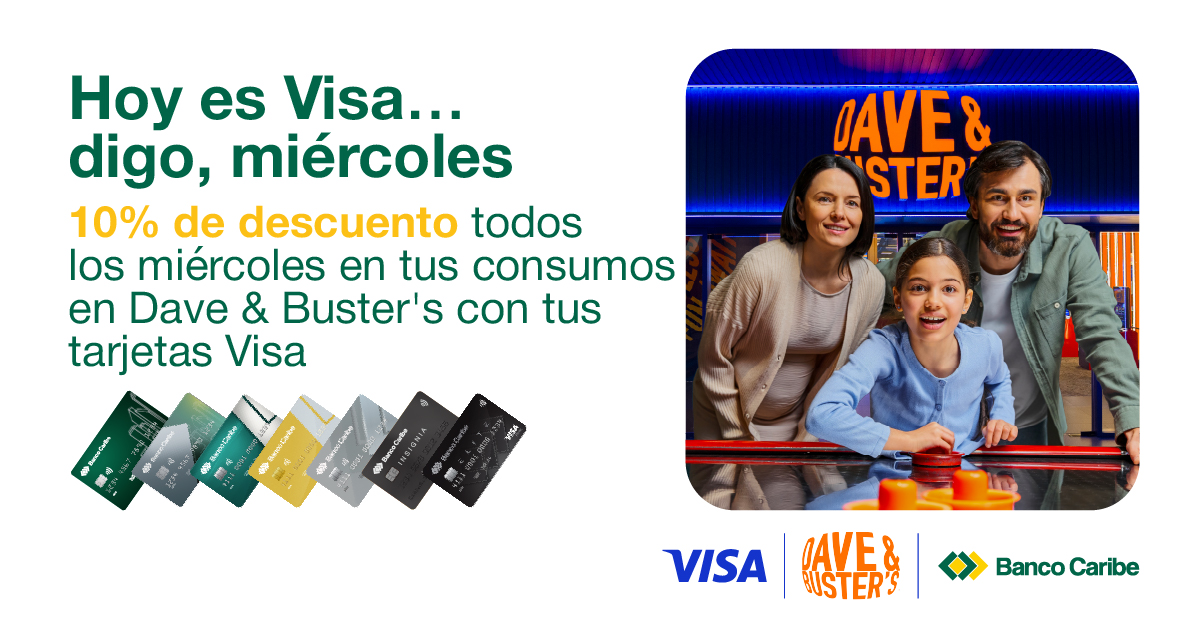 Todos los miércoles tienes descuentos con tu Tarjeta Visa Caribe en Dave and Buster's